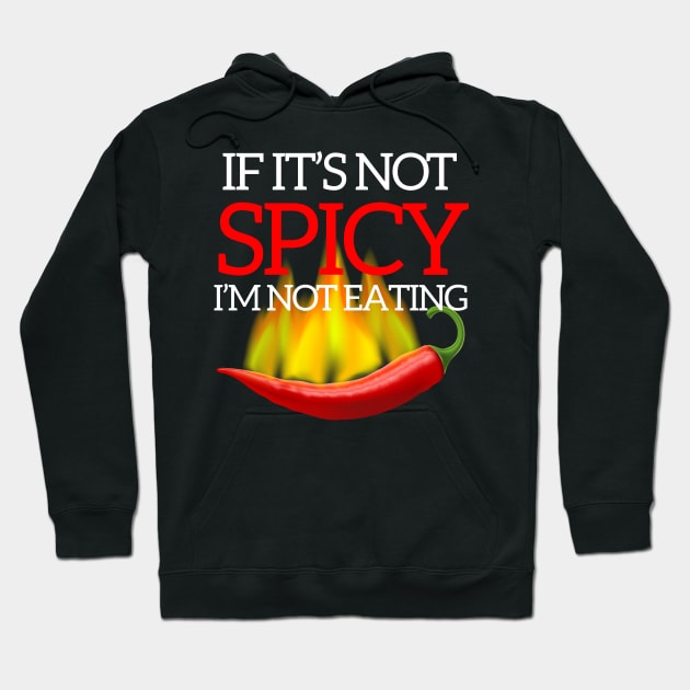 If It's Not Spicy, I'm Not Eating - Pepper Design Hoodie by rumsport